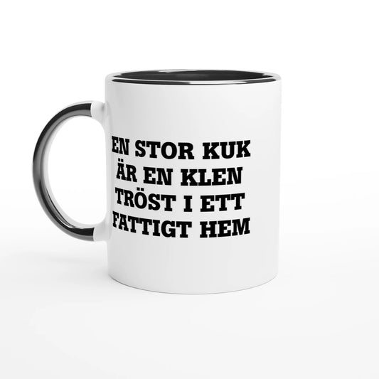 Vit mugg med svart handtag och svart insida med texten En stor kuk är en klen tröst i ett fattigt hem