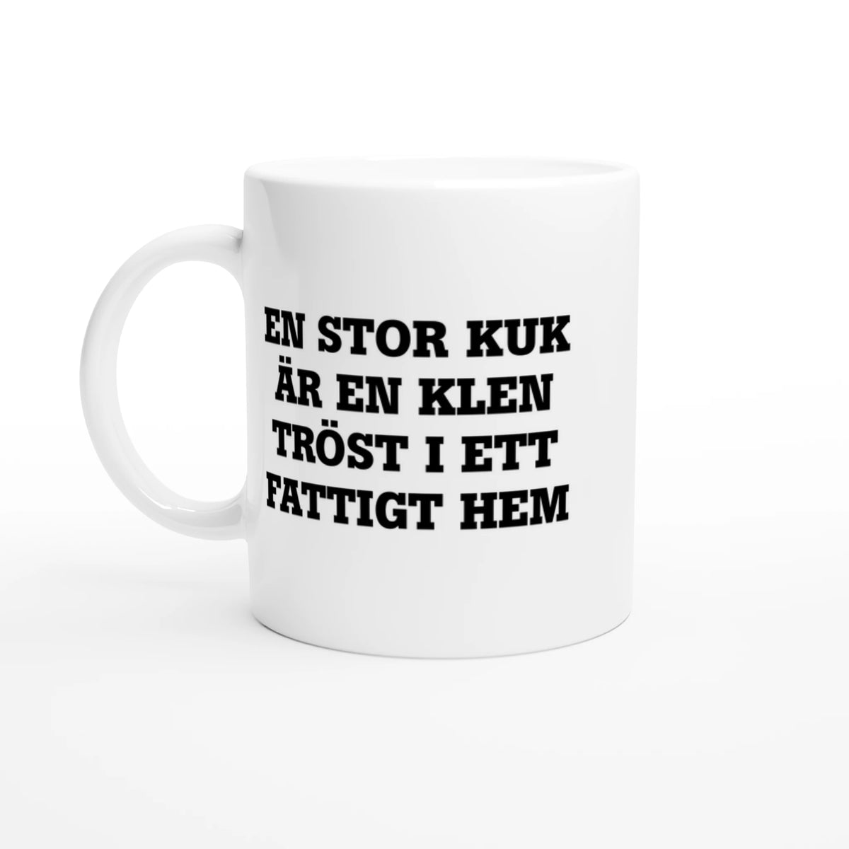 Helvit mugg med texten En stor kuk är en klen tröst i ett fattigt hem